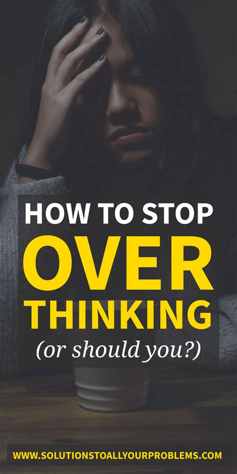 How To Stop Overthinking Or Should You Solutions To All Your Problems