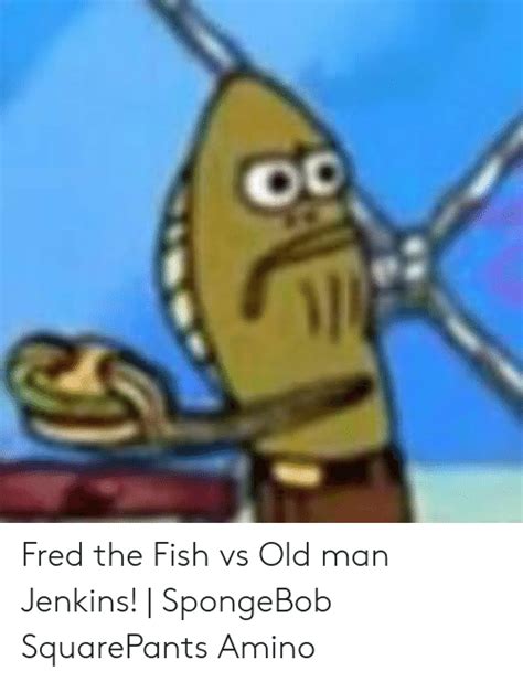 Fred The Fish Vs Old Man Jenkins Spongebob Squarepants Amino Old