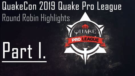 Round Robin Highlights Quakecon 2019 Quake Pro League Part 1 Youtube