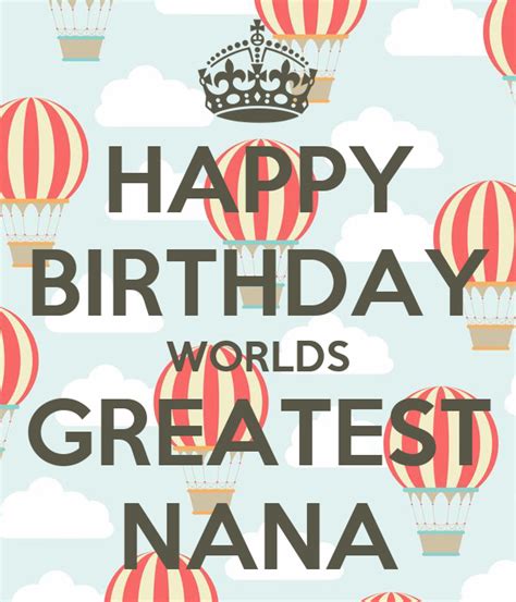 Happy Birthday Worlds Greatest Nana Poster Pammycakes Keep Calm O Matic