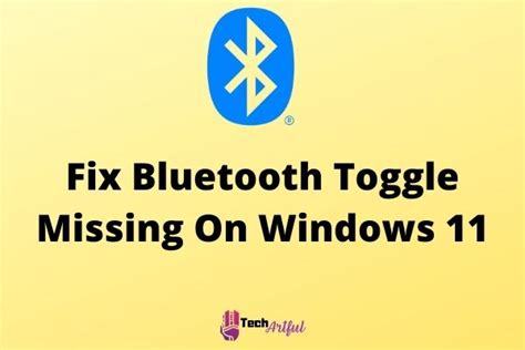 Solved Bluetooth Toggle Missing On Windows 11 2024