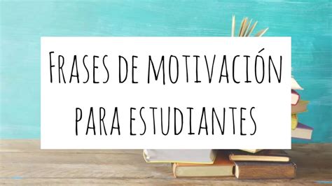 ️👩‍🏫 Frases De MotivaciÓn Para Estudiantes 💪💪 Youtube