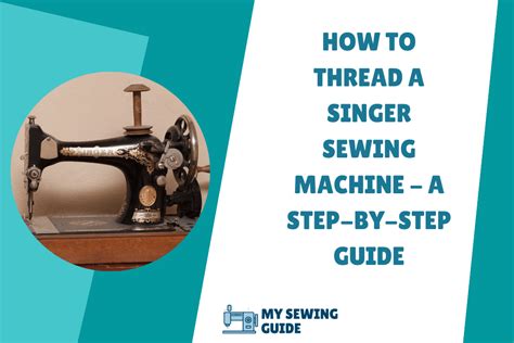 How To Thread A Singer Sewing Machine A Step By Step Guide