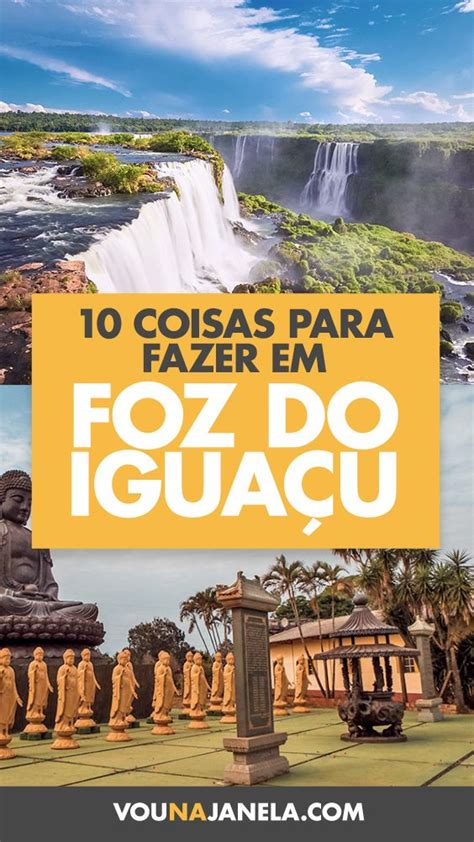 Coisas Para Fazer Em Foz Do Iguaçu 10 Atrações Imperdíveis Viagem Foz Do Iguaçu Foz Do