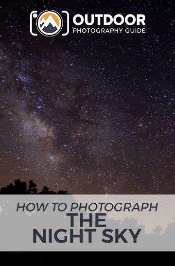 Photographing The Night Sky Tutorial From The Pros Outdoor