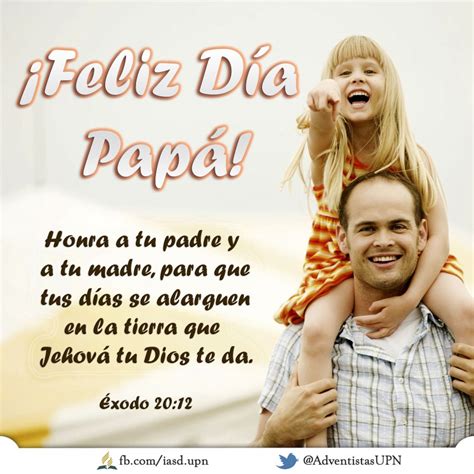 El día del padre se celebra el 19 de marzo en los países de tradición católica europea por coincidir la idea de crear el día del padre surgió en estados unidos, concretamente en 1910, cuando una a sonora se le ocurrió la idea mientras escuchaba un sermón sobre el día de la madre en la iglesia. Éxodo 20:12 Honra a tu padre y a tu madre, para que tus ...