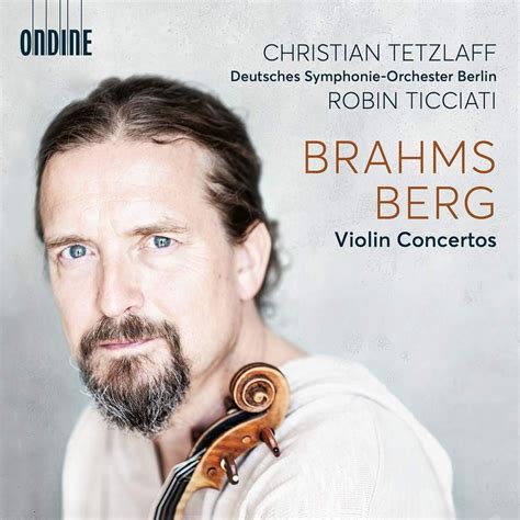 Berg • Brahms Violin Concertos Concerto Reviews Classical Music