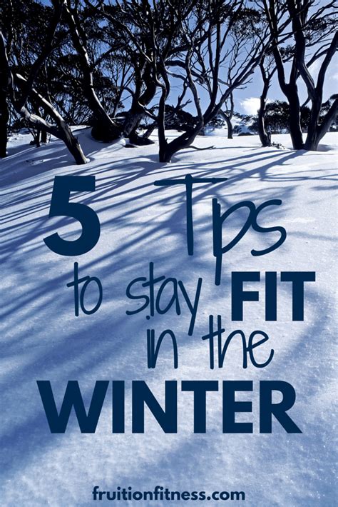 5 Tips To Stay Fit In The Winter Fruition Fitness