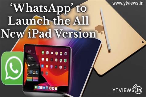 Whatsapp To Launch The All New Ipad Version Ytviewsin