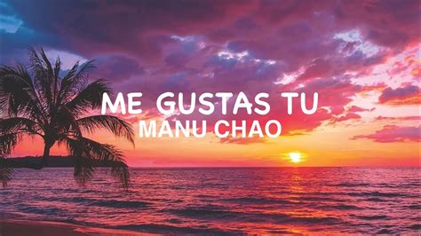 Manu Chao Me Gustas Tu Lyrics Youtube