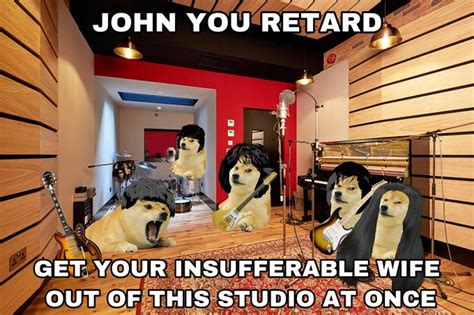Le Yoko Ono Has Arrived Ironic Doge Memes Know Your Meme