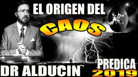 Armando Alducin Predica 2019 El Origen Del Caos Predicas 2019 Armando