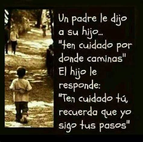 Un Padre Le Dijo A Su Hijo Frases Para Padres Reflexiones Para