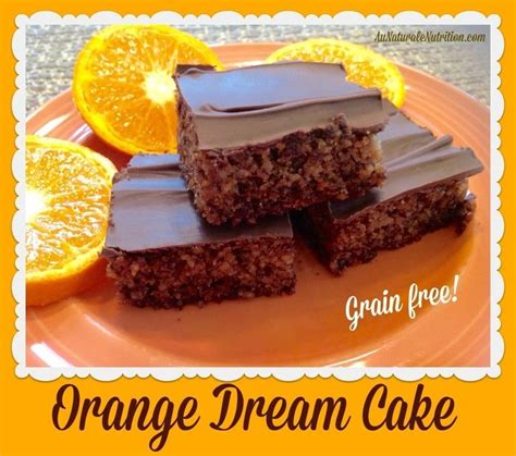 Orange Dream Cake And Everything Vitamin C Au Naturale Nutrition