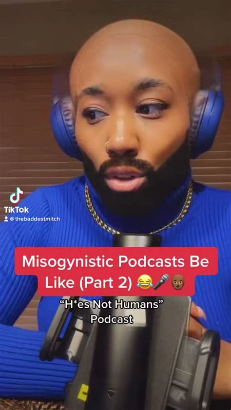 Ashley Reese On Twitter Rt Thebaddestmitch Misogynistic Podcasts Be
