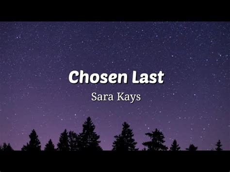 Chosen Last Sara Kays Lyrics Video Chords Chordify