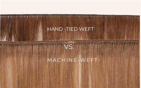 Hand Tied Vs Machine Wefts The Differences Between Them