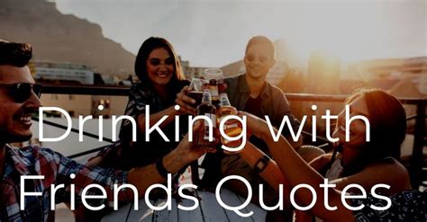 20 Drinking With Friends Quotes Drinks Captions And Sayings