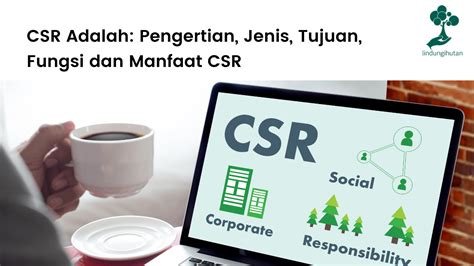 CSR Adalah Pengertian Jenis Tujuan Fungsi Dan Manfaat CSR