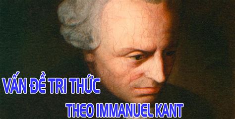 Vấn Đề Tri Thức Theo Immanuel Kant
