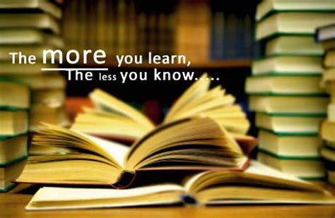 The More You Learn, The Less You Know