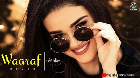 Arabic Remix Waaraf New Arabic Song 2021 Arabix Beats YouTube
