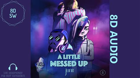 A Little Messed Up June 8d Audio Youtube