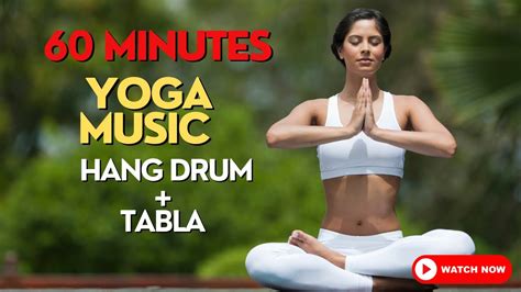 Minutes Of Inspirational Hang Drum Tabla Music For Yoga