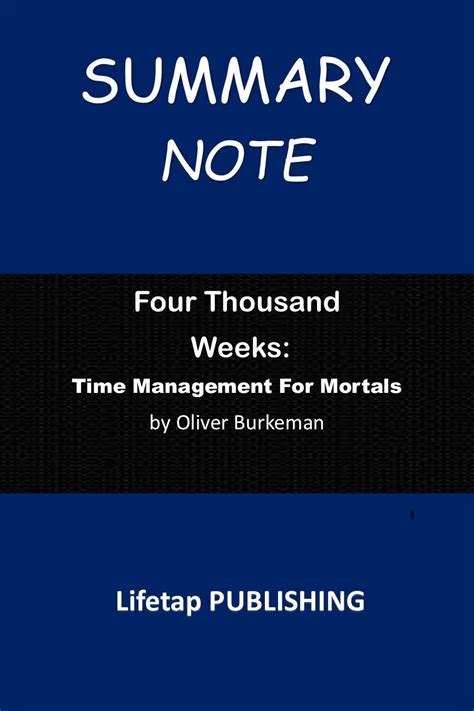 Summary Note Of Four Thousand Weeks Time Management For Mortals By