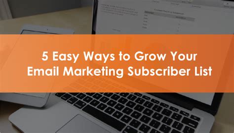 5 Easy Ways To Grow Your Email Marketing Subscriber List