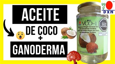 ACEITE de COCO Virgen DXN VCO LOrgánico Qué es y que BENEFICIOS