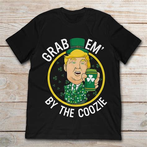 5 out of 5 stars. Donald Trump Grab'em By The Coozie T-Shirt - TeeNavi
