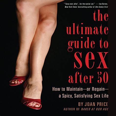 The Ultimate Guide To Sex After Fifty By Joan Price Audiobook