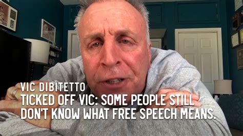 Ticked Off Vic Some People Still Dont Know What Free Speech Means