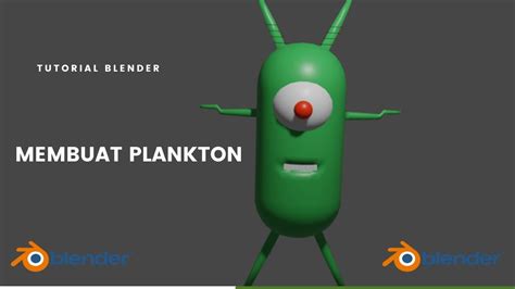 Tutorial Membuat Karakter Plankton Di Blender Youtube