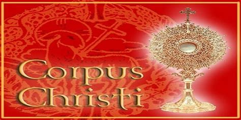 Fr Johns Reflection Feast Of Corpus Christi Australian Catholic