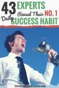 43 Experts Reveal Their No. 1 Daily Success Habit (Expert Success Tips)