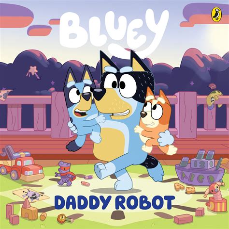bluey daddy robot by bluey penguin books new zealand