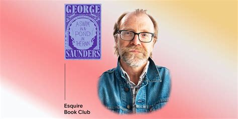 How George Saunders Is Making Sense Of The World Right Now