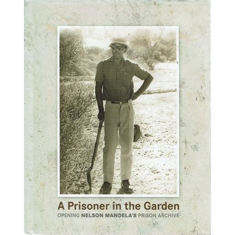 A Prisoner In The Garden Opening Nelson Mandelas Prison Archive