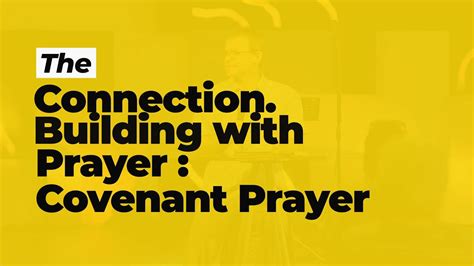 The Connection Building With Prayer Covenant Prayer Youtube