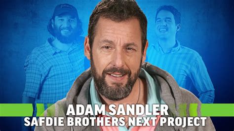 Adam Sandler Reveals When The Safdie Brothers Next Movie Will Film