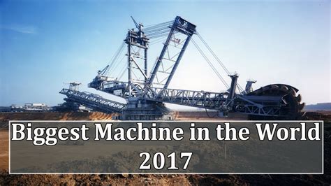 Top 7 Biggest And Largest Machines In The World 2017 Extreme