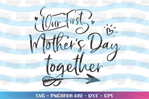 Mom Our First Mothers Day Together Svg 427697 Svgs Design Bundles