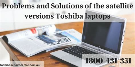 Problems And Solutions Of The Satellite Versions Toshiba Laptops T