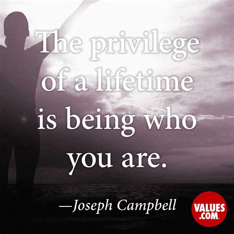 The Privilege Of A Lifetime Is Being Who You The Foundation For A