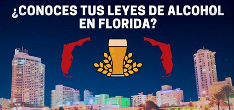 ¿conoces Tus Leyes De Alcohol En Florida
