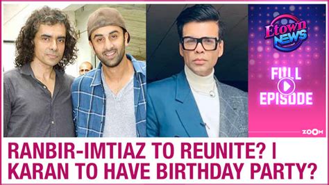 Ranbir And Imtiaz Ali To Reunite Karan Johar To Host Star Studded