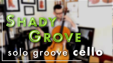 Bluegrass Cello Shady Grove Solo Groove Cello Youtube