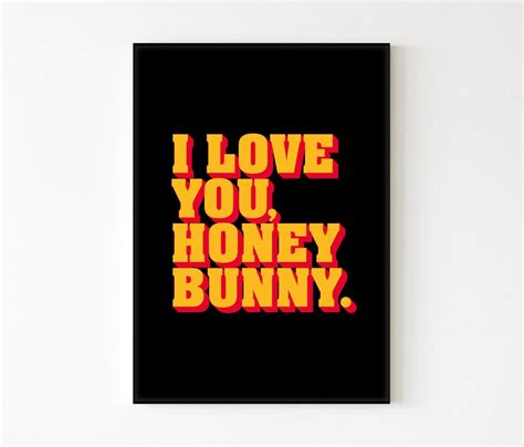 I Love You Honey Bunny Movie Quote Print A6 A5 A4 A3 A2 A1 Gallery Wall